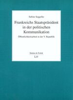 ISBN 9783825899752: Frankreichs Staatspräsident in der politischen Kommunikation: Öffentlichkeitsarbeit in der V. Republik