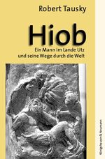 Hiob - Ein Mann im Lande Utz und seine Wege durch die Welt