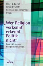 ISBN 9783826028434: "Wer Religion verkennt, erkennt Politik nicht" - Perspektiven der Religionspolitologie