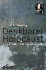 ISBN 9783826030826: Denkbarer Holocaust – Die politische Ethik Hannah Arendts