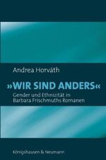 ISBN 9783826036323: Wir sind anders - Gender und Ethnizität in Barbara Frischmuths Romanen