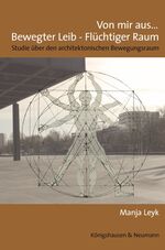 ISBN 9783826043758: Von mir aus... Bewegter Leib – Flüchtiger Raum – Studie über den architektonischen Bewegungsraum