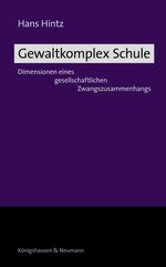ISBN 9783826046032: Gewaltkomplex Schule – Dimensionen eines gesellschaftlichen Zwangszusammenhangs