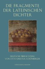 ISBN 9783826047459: Die Fragmente der lateinischen Dichter – Deutsche Übersetzung von Otto und Eva Schönberger