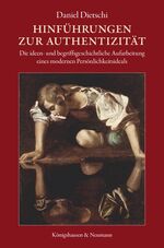 ISBN 9783826049330: Hinführungen zur Authentizität - Die ideen- und begriffsgeschichtliche Aufarbeitung eines modernen Persönlichkeitsideals