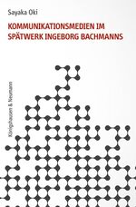 ISBN 9783826054143: Kommunikationsmedien im Spätwerk Ingeborg Bachmanns