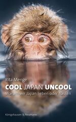 ISBN 9783826058172: Cool Japan Uncool | Warum wir Japan lieben oder hassen | Rita Menge | Taschenbuch | 136 S. | Deutsch | 2015 | Königshausen & Neumann | EAN 9783826058172