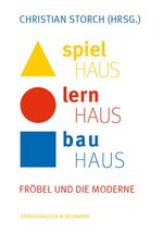 ISBN 9783826073717: Spielhaus - Lernhaus - Bauhaus – Fröbel und die Moderne