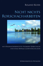 ISBN 9783826077876: Nicht nichts. Rorschacharbeiten – Mit Originaldokumenten Hermann Rorschachs und einem Beitrag Gaston Bachelards