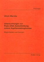 Untersuchungen zur Platin-DNA-Adduktbildung mittels Kapilarelektrophorese - Möglichkeiten und Grenzen