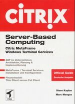 ISBN 9783826606816: Server based computing : Citrix MetaFrame, Windows Terminal Services , [ASP im Unternehmen: Architektur, Planung &amp, Implementierung , MetaFrame. Terminal Services: Installation und Konfiguration , Finanzmodell: thin client versus fat client , official guide] /  , Marc Mangus. Aus dem Amerikan. von Ian Travis