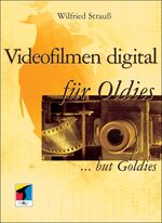 ISBN 9783826609503: Videofilmen digital für Oldies