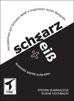 ISBN 9783826616136: Black & white / Schwarz + Weiß. Perspektiven auf Schwarz-Weiß. Inspiration durch Beispiele. Kontraste gezielt aufgreifen. Design von Susan Hochbaum mit Jelly Associates. Übersetzung der amerikanischen Original-Ausgabe: Claudia Herling.