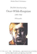 ISBN 9783826711671: Die frühe deutschsprachige Oscar-Wilde-Rezeption (1893 - 1906). Bibliographie (Deutsche Hochschulschriften)