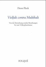 ISBN 9783826744327: Vielfalt contra Multikult: Von der Entstehung sozialer Beziehungen bis zum Völkerpluralismus (Fouqué Literaturverlag) Fleck, Dieter