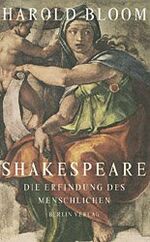 Shakespeare - Die Erfindung des Menschlichen