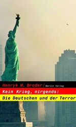 Kein Krieg, nirgends: Die Deutschen und der Terror