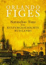 ISBN 9783827004871: Nataschas Tanz – Eine Kulturgeschichte Russlands