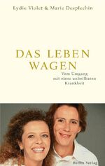 ISBN 9783827006387: Das Leben wagen - Vom Umgang mit einer unheilbaren Krankheit