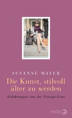 ISBN 9783827013002: Die Kunst, stilvoll älter zu werden – Erfahrungen aus der Vintage-Zone