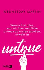 ISBN 9783827013521: Untrue - Warum fast alles, was wir über weibliche Untreue zu wissen glauben, unwahr ist