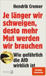 ISBN 9783827015082: Je länger wir schweigen, desto mehr Mut werden wir brauchen - Wie gefährlich die AfD wirklich ist | »Niemand, der Cremers Buch gelesen hat, kann behaupten, er habe nichts gewusst.« ZDF "Aspekte"