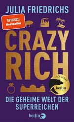 ISBN 9783827015129: Crazy Rich – Die geheime Welt der Superreichen | | »Die 100 besten Bücher des Jahres« DIE ZEIT