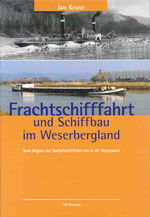 Frachtschifffahrt und Schiffbau im Weserbergland - Vom Beginn der Dampfschifffahrt bis in die Gegenwart