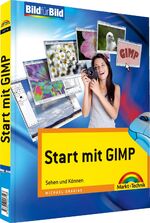 ISBN 9783827247193: Start mit GIMP - Sehen und Können