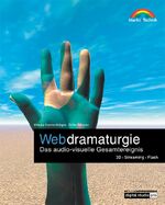 ISBN 9783827262141: Webdramaturgie - Das audio-visuelle Gesamtereignis 3D. Streaming.Flash