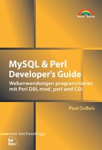 ISBN 9783827262974: MySQL & Perl Developer's Guide . Webanwendungen programmieren mit Perl DBI, mod_perl und CGI (New Technology)