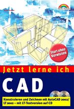 ISBN 9783827263018: Jetzt lernen ich CAD - Konstruieren und Zeichnen mit Auto CAD 2002 /LT 2002 mit LT-Testversion auf CD