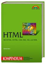 ISBN 9783827266583: HTML Kompendium – Mit XHTML, DHTML, CSS, XML, XSL, und WML