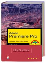 ISBN 9783827266620: Adobe Premiere Pro - Video digital: Schnitt, Effekte, Ausgabe