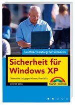 Sicherheit für Windows XP - Selbsthilfe 1x1 gegen Würmer, Viren & Co.