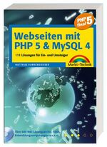 Webseiten mit PHP 5 & MySQL 4 - Lösungen für Ein- und Umsteiger