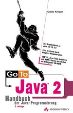 ISBN 9783827317100: Go to Java 2. Handbuch der Java-Programmierung (Das Standardwerk zu Java 1.1, 1.2, 1.3 ; sehr praxisnah durch komplexe Beispielprojekte ; JDK 1.3, Java-Tools, Quelltexte) OHNE DIE CD-ROM