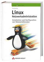 ISBN 9783827318558: Linux Netzwerkadministration. Installation und Konfiguration von Netzwerkdiensten.