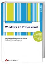 Windows XP Professional – Installation, Konfiguration und Betrieb für Einzelplatz und Netzwerk