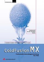 ColdFusion MX - Professionelle Anwendungsentwicklung fürs Web