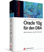 ISBN 9783827321718: Oracle 10g für den DBA: Effizient konfigurieren, optimieren und verwalten (Edition Oracle)