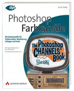 ISBN 9783827323996: Photoshop - Farbkanäle - Die Geheimwaffe für Farbkorrektur, Maskierung, Collagen und mehr!