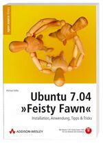 ISBN 9783827325853: Ubuntu 7.04 Feisty Fawn : Installation, Anwendung, Tipps & Tricks