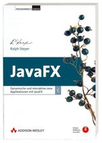 JavaFX – Dynamische und interaktive Java-Applikationen mit JavaFX