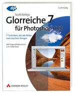 Scott Kelbys Glorreiche 7 für Photoshop CS3 - 7 Techniken, die alle Bilder zum Leuchten bringen - Mit Originalbildmaterial zum Download