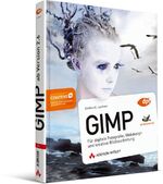 ISBN 9783827328045: GIMP - ab Version 2.6 - Für digitale Fotografie, Webdesign und kreative Bildbearbeitung