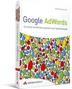 Google AdWords - Erreichen Sie Millionen gezielter neuer Kundenkontakte