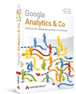 ISBN 9783827329462: Google Analytics und Co: Methoden der Webanalyse professionell anwenden (Sonstige Bücher AW)