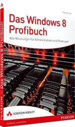 ISBN 9783827331250: Das Windows 8-Profibuch - Alle Neuerungen für Administratoren und Poweruser