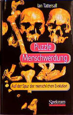 Puzzle Menschwerdung – Auf der Spur der menschlichen Evolution